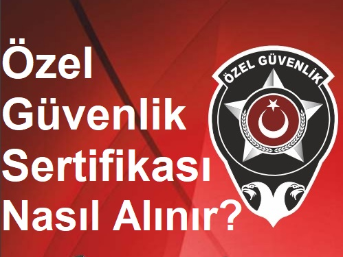 Özel Güvenlik Sertifikası: Nasıl Alınır ve Gereklilikler